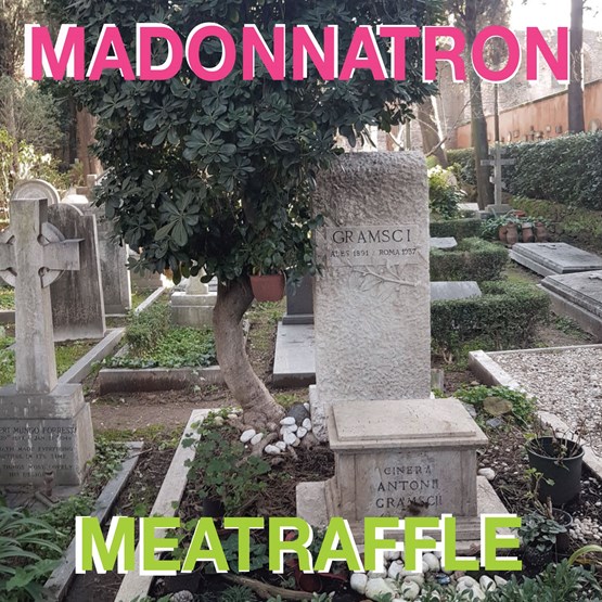 MADONNATRON / MEATRAFFLE / BELLA CIAO (THE MEATRAFFLE FT. MADONNATRON TRACK) & BRIGANTE SE MOR (MADONNATRON FT. MEATRAFFLE TRACK) [7"]