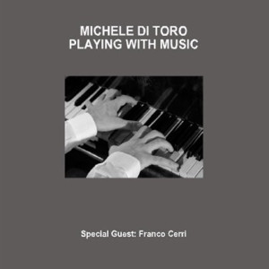 MICHELE DI TORO / ミケーレ・ディ・トロ / PLAYING WITH MUSIC