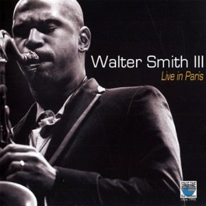 WALTER SMITH III / ウォルター・スミス3世 / LIVE IN PARIS