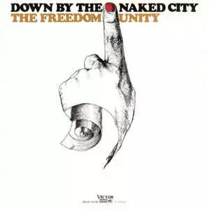 FREEDOM UNITY / フリーダム・ユニティ / DOWN BY THE NAKED CITY / ダウン・バイ・ザ・ネイキッド・シティ