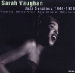 SARAH VAUGHAN / サラ・ヴォーン / JAZZ SESSIONS 1944-1950