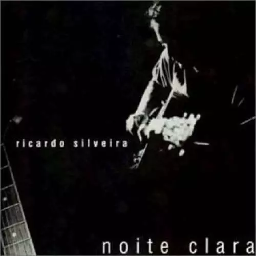 RICARDO SILVEIRA / ヒカルド・シルヴェイラ / NOITE CLARA