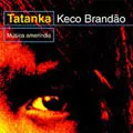 KECO BRANDAO / ケコ・ブランダォン / TATANKA