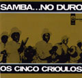 OS CINCO CRIOLLOS / SAMBA NO DURO VOL.1
