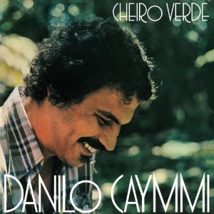 DANILO CAYMMI / ダニロ・カイーミ / CHEIRO VERDE (1978)