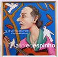 GUILHERME DE BRITO / ギリェルミ・ヂ・ブリート / A FLOR E O ESPINHO