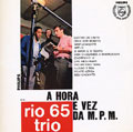 RIO 65 TRIO / リオ65トリオ / HORA E VEZ DA M.P.M.