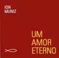 ION MUNIZ / UM AMOR ETERNO