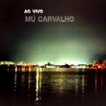 MU CARVALHO / ムー・カルヴァーリョ / AO VIVO