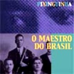PIXINGUINHA / ピシンギーニャ / ブラジル音楽の父