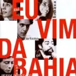 CAETANO VELOSO & GILBERTO GIL & GAL COSTA & MARIA BETHANIA / カエターノ・ヴェローゾ&ジルベルト・ジル&ガル・コスタ&マリア・ベターニア / EU VIM DA BAHIA