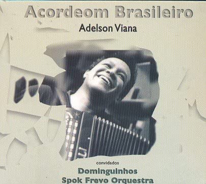 ADELSON VIANA / アデルソン・ヴィアナ / ACORDEOM BRASILEIRO