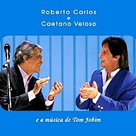 ROBERTO CARLOS & CAETANO VELOSO / ロベルト・カルロス&カエターノ・ヴェローゾ / E A MUSICA DE TOM JOBIM