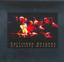 CARLINHOS ANTUNES / ORQUESTRA MUNDANA