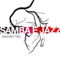 WAGNER TISO / ヴァグネル・チゾ / SAMBA E JAZZ