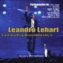 LEANDRO LEHART / レアンドロ・レアルチ / SAMBA POP BRASIL MESTICO - AO VIVO