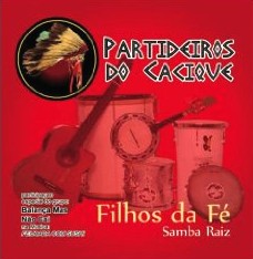 PARTIDEIROS DO CACIQUE / パルチデイロス・ド・カシッキ / フィーリョス・ダ・フェー