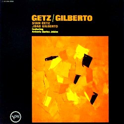 STAN GETZ & JOAO GILBERTO / スタン・ゲッツ&ジョアン・ジルベルト / ゲッツ/ジルベルト