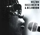 MILTON NASCIMENTO & BELMOND / ミルトン・ナシメント&ベルモンド / MILTON NASCIMENTO & BELMOND