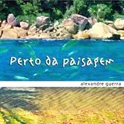 ALEXANDRE GUERRA / アレシャンドリ・ゲーハ / PERTO DA PAISAGEM