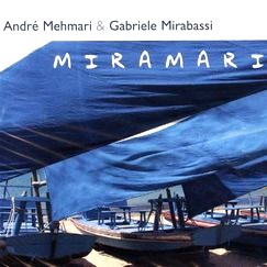 ANDRE MEHMARI & GABRIELE MIRABASSI / アンドレ・メマーリ & ガブリエル・ミラバッシ / MIRAMARI