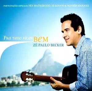 ZE PAULO BECKER / ゼ・パウロ・ベッケル / PRA TUDO FICAR BEM