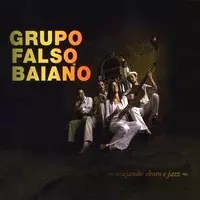 GRUPO FALSO BAIANO / VIAJANDO: CHORO E JAZZ