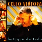 CELSO VIAFORA / セルソ・ヴィアフォラ / BATUQUE DE TUDO
