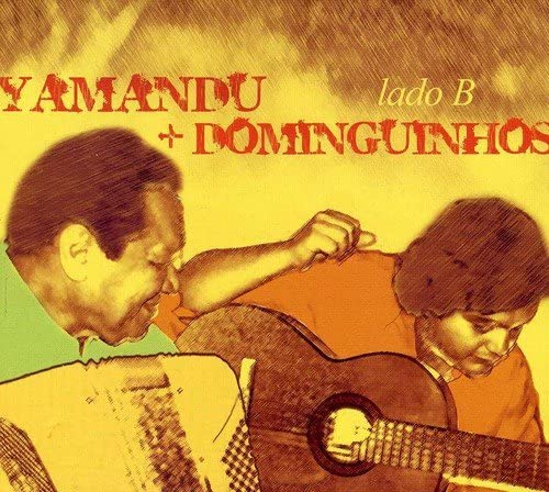 YAMANDU COSTA & DOMINGUINHOS / ヤマンドゥ・コスタ&ドミンギ-ニョス / LADO B