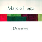 MARCIO LUGO / マルシオ・ルーゴ / DESACELERA