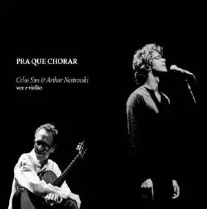 CELSO SIM & ARTHUR NESTROVSKI / セルソ・シン&アルトゥール・ネストロフスキ / PRA QUE CHORAR