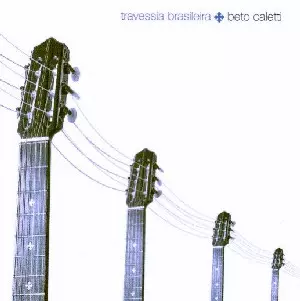 BETO CALETTI / ベト・カレッティ / TRAVESSIA BRASILEIRA