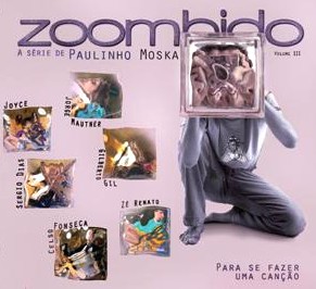 PAULINHO MOSKA / パウリーニョ・モスカ / ZOOMBIDO PARA SE FAZER UMA CANCAO VOL.3