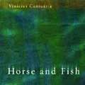 VINICIUS CANTUARIA / ヴィニシウス・カントゥアリア / HORSE AND FISH