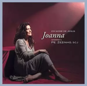 JOANNA / ジョアンナ / EM NOME DE JESUS - JOANNA INTERPRETA PADRE ZEZINHO