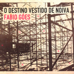 FABIO GOES / ファビオ・ゴエス / O DESTINO VESTIDO DE NOIVA
