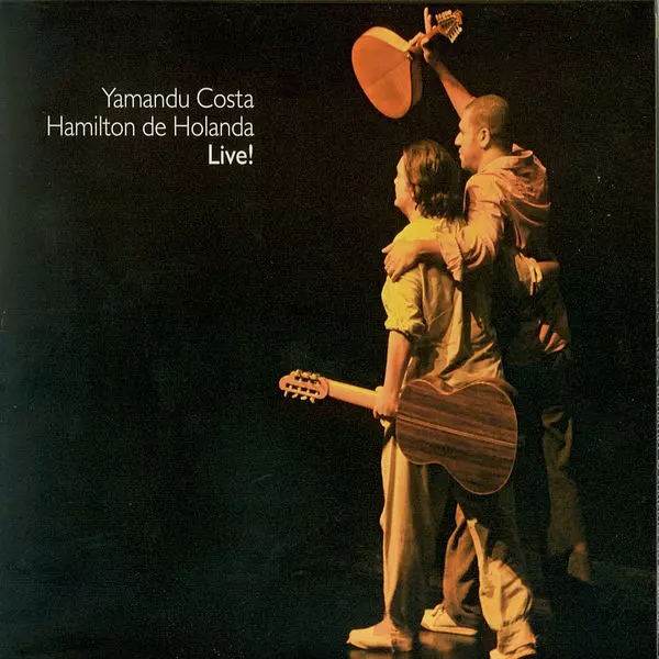 YAMANDU COSTA & HAMILTON DE HOLANDA / ヤマンドゥ・コスタ&アミルトン・ヂ・オランダ / LIVE!
