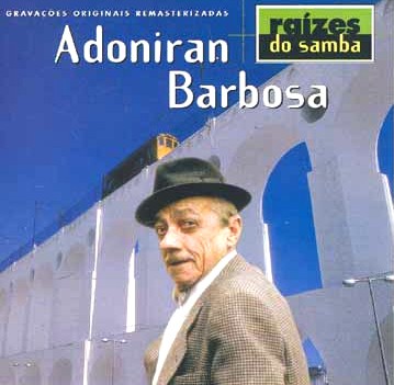 ADONIRAN BARBOSA / アドニラン・バルボーザ / RAIZES DO SAMBA