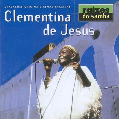 CLEMENTINA DE JESUS / クレメンチーナ・ヂ・ジェズース / RAIZES DO SAMBA