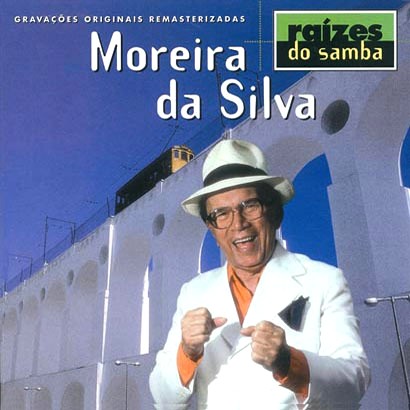 MOREIRA DA SILVA / モレイラ・ダ・シルヴァ / RAIZES DO SAMBA