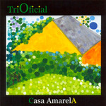 TRIO OFICIAL / トリオ・オフィシアウ / CASA AMARELA