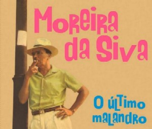 MOREIRA DA SILVA / モレイラ・ダ・シルヴァ / 最後のマランドロ
