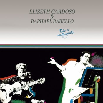 ELIZETH CARDOSO & RAPHAEL RABELLO / エリゼッチ・カルドーゾ&ハファエル・ハベーロ / TODO O SENTIMENTO