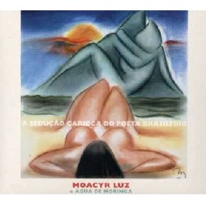 MOACYR LUZ / モアシール・ルース / A SEDUCAO DO POETA BRASILEIRO