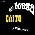 CAITO / CAITO EN BOSSA Y ALGO MAS(1974)