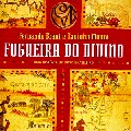 FERNANDO BRANT E TAVINHO MOURA / フェルナンド・ブランチ&タヴィーニョ・モウラ / FOGUEIRO DO DIVINO
