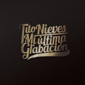 TITO NIEVES / ティト・ニエベス / MI ULTIMA GRABACION