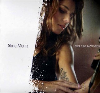 ALINE MUNIZ / アリーネ・ムニス / ONDE TUDO FAZ SENTIDO