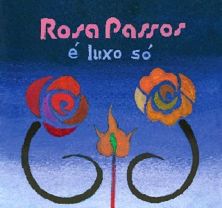 ROSA PASSOS / ホーザ・パッソス / E LUXO SO