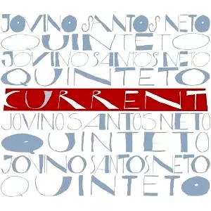 JOVINO SANTOS NETO QUINTETO / ジョヴィーノ サントス ネト キンテート / CURRENT